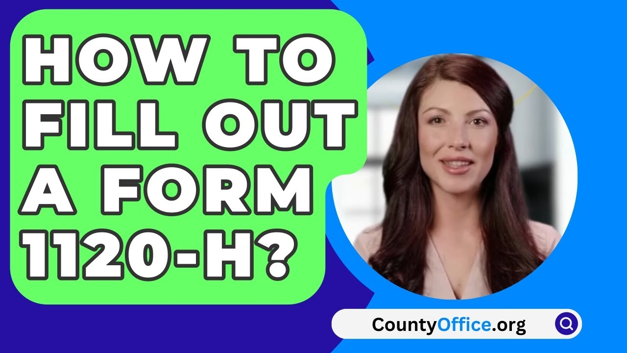 How To Fill Out A Form 1120 H CountyOffice
