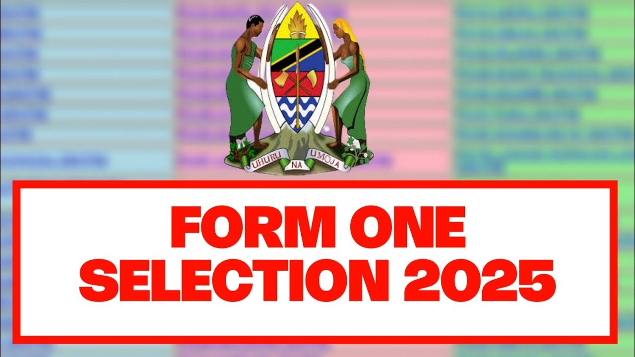 TAMISEMI SELECTION 2025 UCHAGUZI WA KIDATO CHA KWANZA FORM ONE SELECTION 2025 