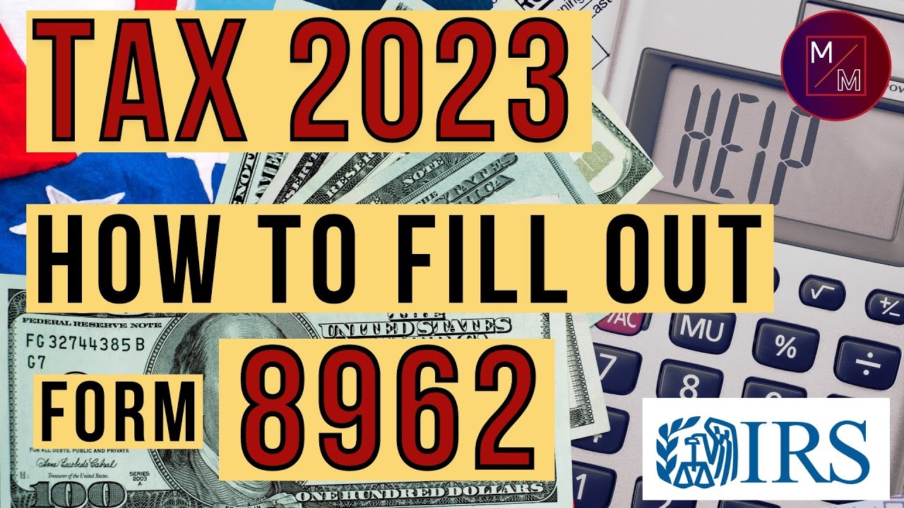 Tax Return IRS Form 8962 How To Fill Out Form 8962 Premium Tax Credit 1095 A Update 2023