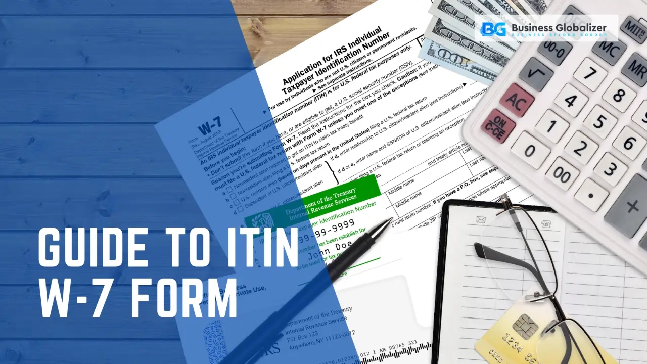Guide To ITIN W7 Form Requirements Instructions Benefits