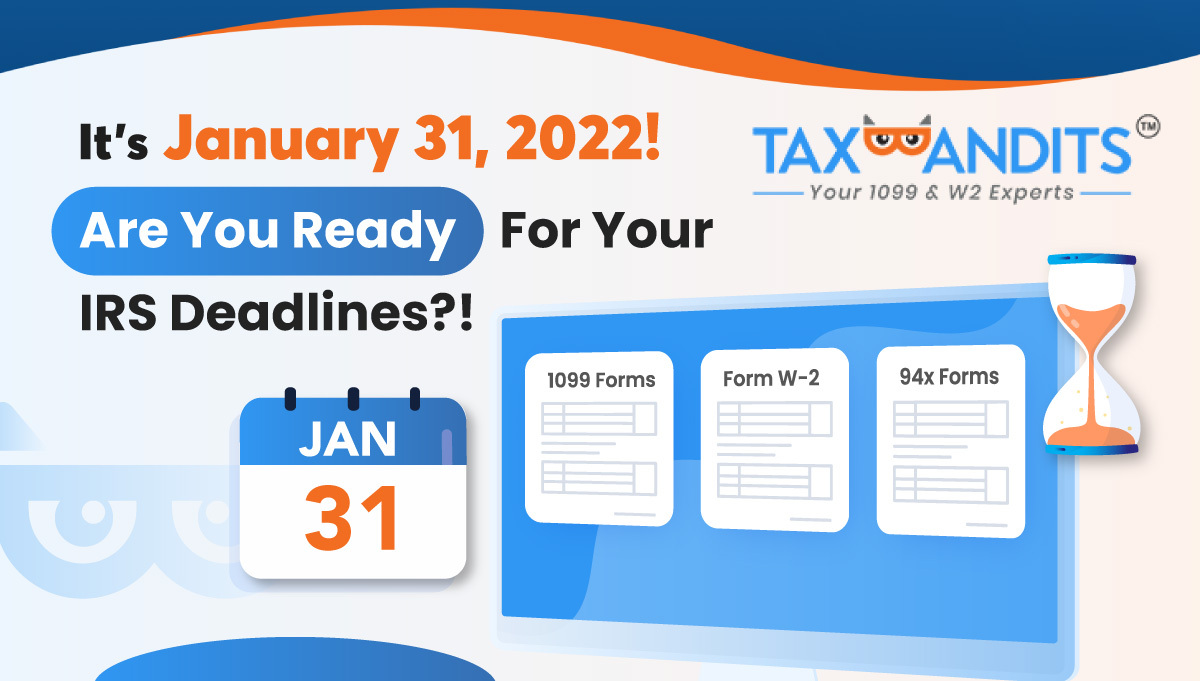 It s January 31 2022 Are You Ready For Your IRS Deadlines 