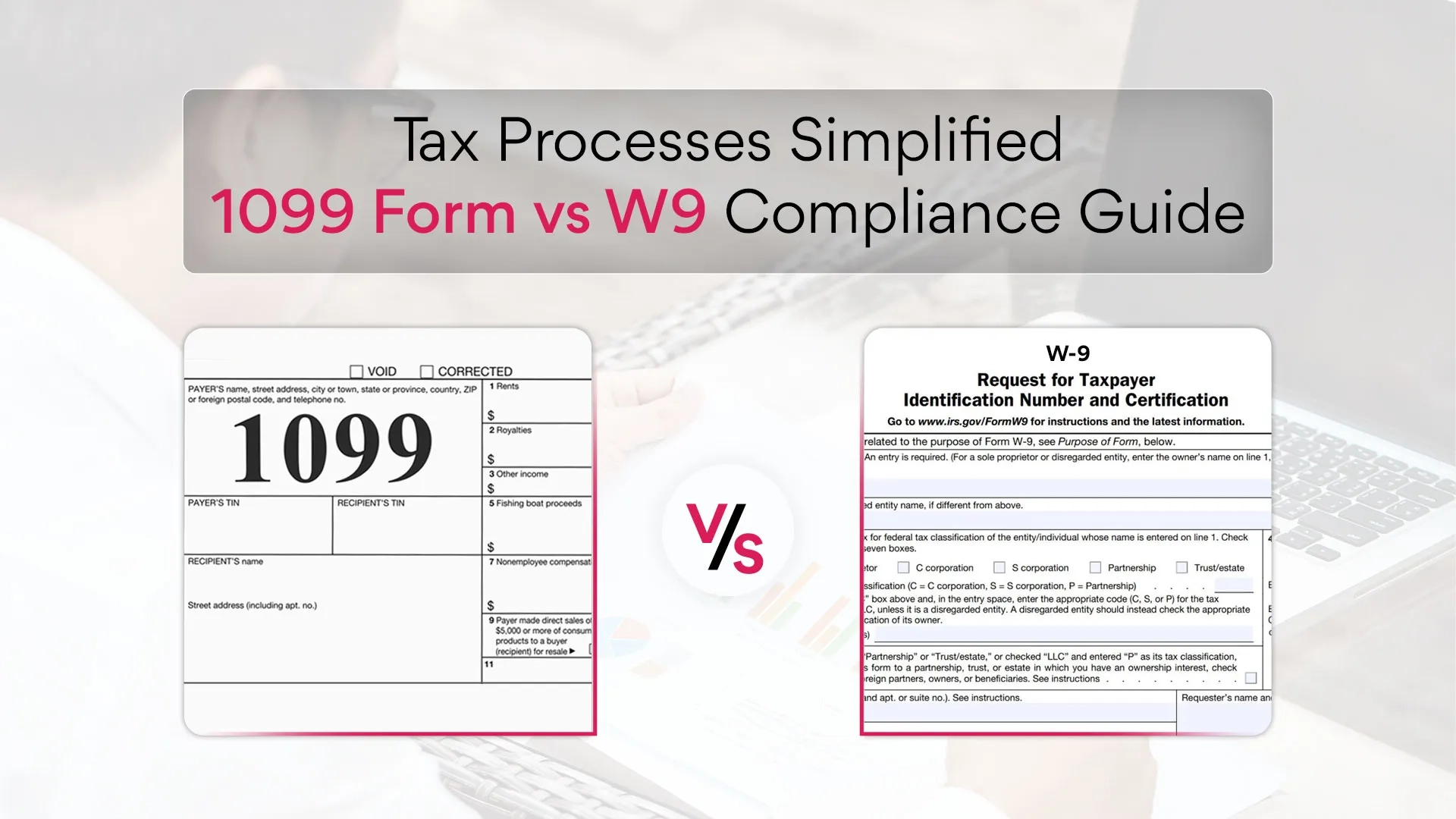 Tax Processes Simplified 1099 Form Vs W9 Compliance Guide Xenett